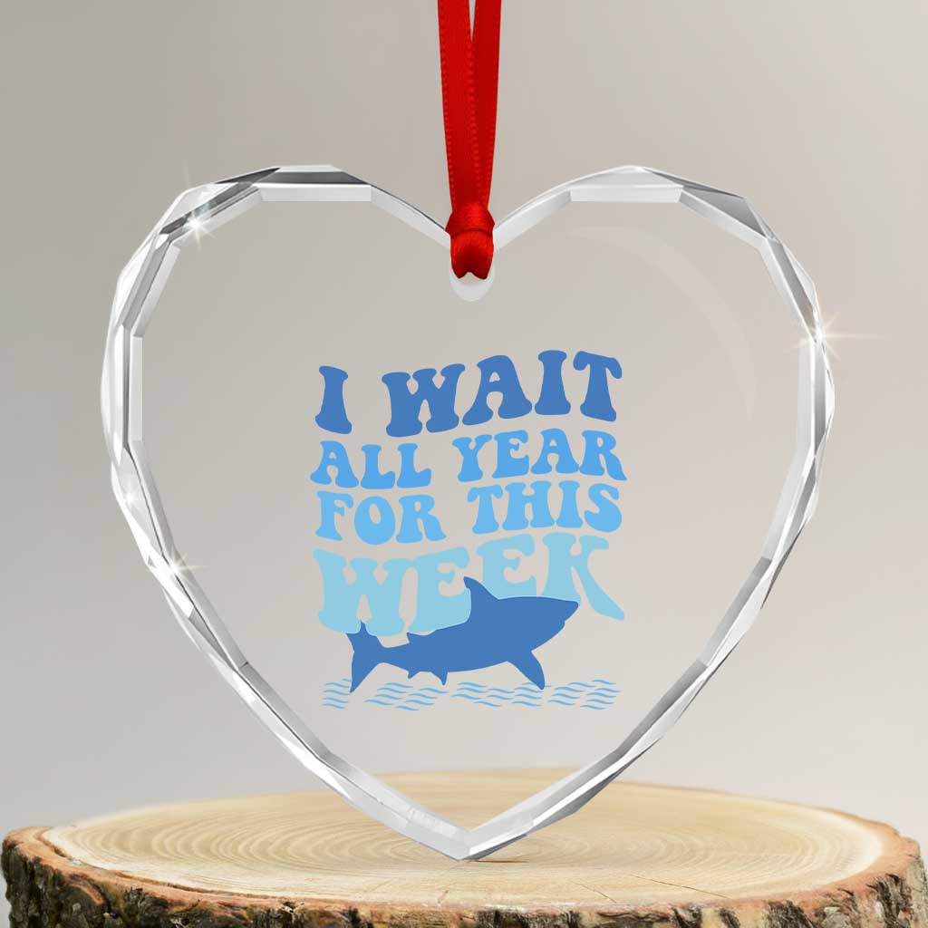 Funny Shark Lover Week Heart Crystal Glass Ornament I Wait All Year For This Week Ocean TS02 Transparent Glass 3'' Heart Print Your Wear