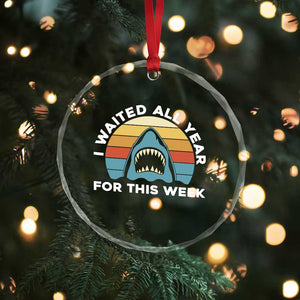 Funny Shark Lover Week Retro Crystal Glass Ornament I Waited All Year For This Week Ocean Wildlife TS02 Print Your Wear