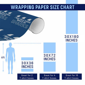 Funny Shark Lover Wrapping Paper Roll I Was Told There Would Be Sharks TS02 Print Your Wear