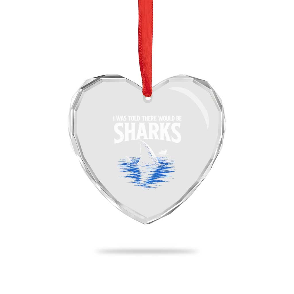 Funny Shark Lovers Week Heart Crystal Glass Ornament I Was Told There Would Be Sharks