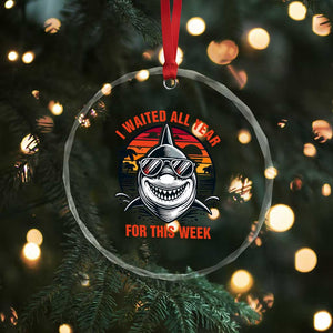 Funny Shark Summer Vacation Crystal Glass Ornament I Waited All Year For This Week