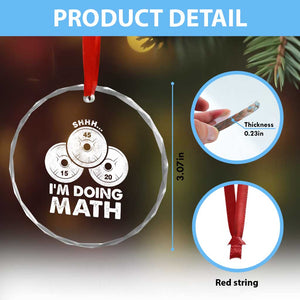 Funny Shhh I Am Doing Math Weightlifting Workout Training Crystal Glass Ornament TS11 Print Your Wear