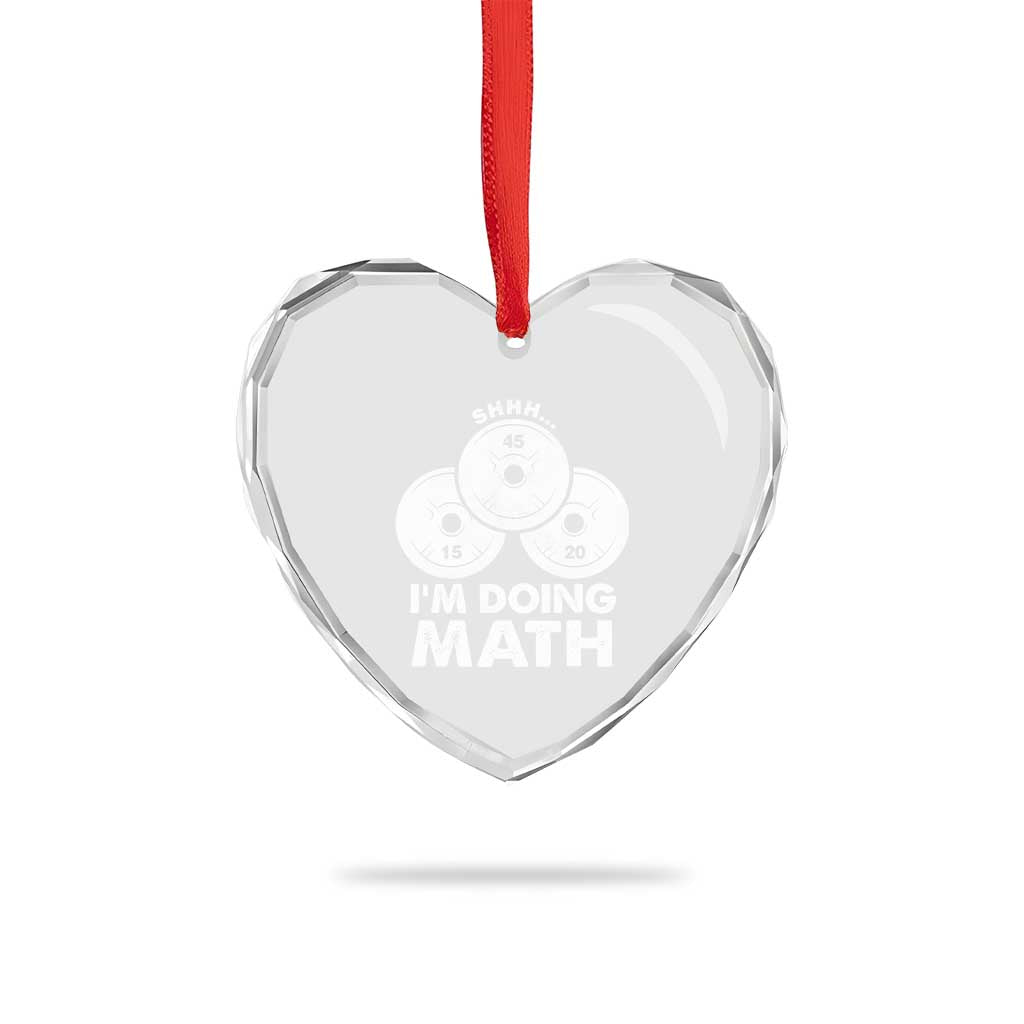 Funny Shhh I Am Doing Math Weightlifting Workout Training Heart Crystal Glass Ornament TS11 Print Your Wear