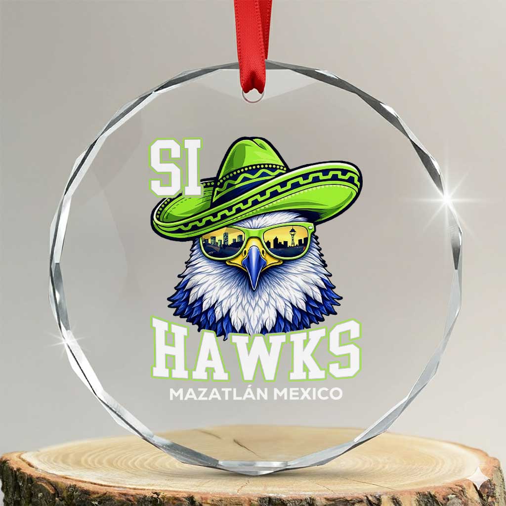 Funny Si Hawks in Mexican Sombrero Crystal Glass Ornament Seattle Skyline Pride Mazatlan Mexico Vacation Green and Blue TS02 Transparent Glass 3'' Circle Print Your Wear