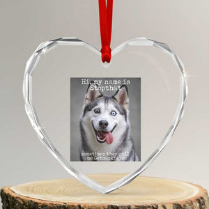 Funny Siberian Husky Meme Heart Crystal Glass Ornament My Name Is Stop That TS12 Transparent Glass 3'' Heart Print Your Wear