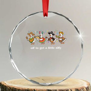 Funny Silly Goose Cinco De Mayo Crystal Glass Ornament Off To Get A Little Silly TS14 Transparent Glass 3'' Circle Print Your Wear