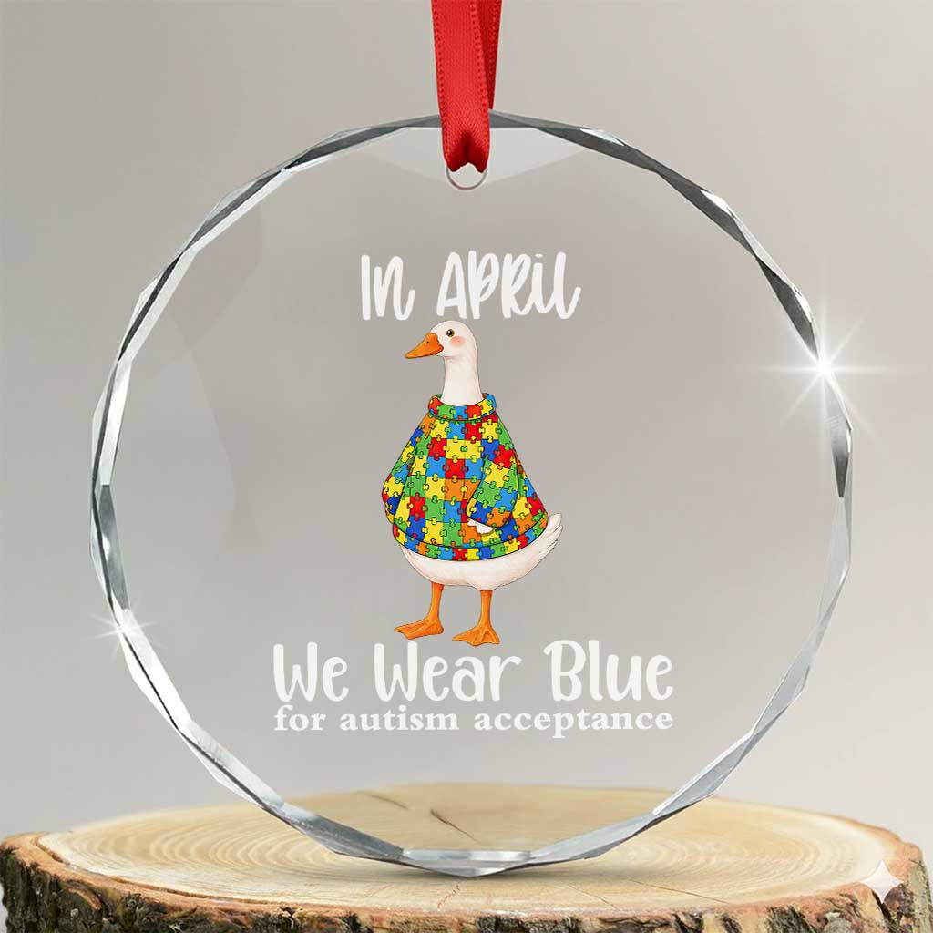 Funny Silly Goose Neurodivergent Support Crystal Glass Ornament In April We Wear Blue For Autism Acceptance TS14 Transparent Glass 3'' Circle Print Your Wear
