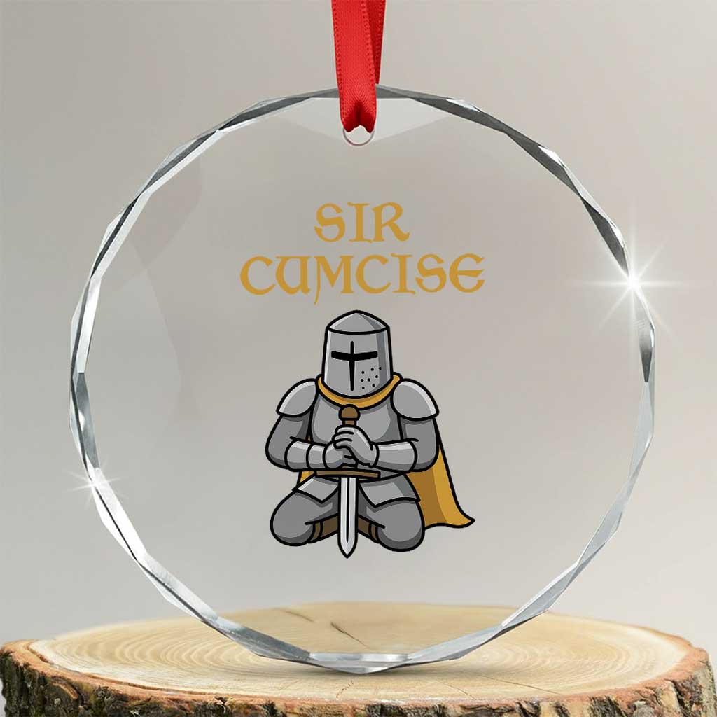 Funny Sir Cumcise Kneeling Knight Graphic Crystal Glass Ornament Sarcastic Wordplay Medieval Dark Adult Humor TS02 Transparent Glass 3'' Circle Print Your Wear