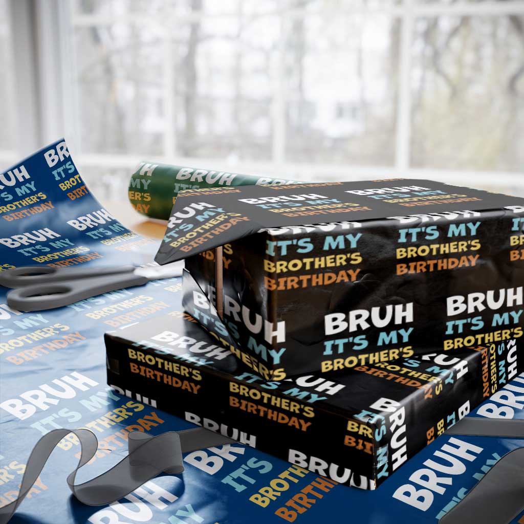 Funny Sister Wrapping Paper Roll Bruh Its My Brothers Birthday Meme TS10 Black Print Your Wear