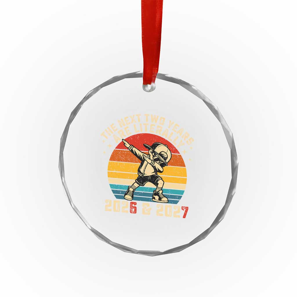 Funny Six Seven 67 New Year Crystal Glass Ornament The Next Two Years Are Literally 2026 And 2027 TS11 Print Your Wear