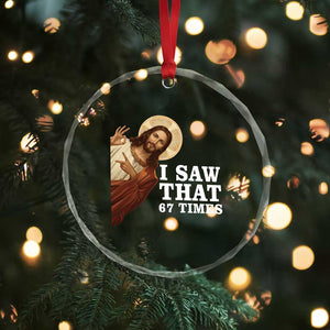 Funny Six Seven Meme Crystal Glass Ornament I Saw That 67 Times TS14 Print Your Wear