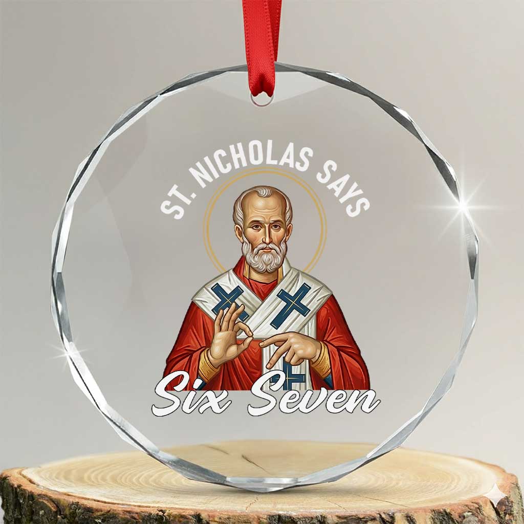 Funny Six Seven Meme Crystal Glass Ornament Saint Nicholas Says 67 Gen Alpha Slang TS14 Transparent Glass 3'' Circle Print Your Wear