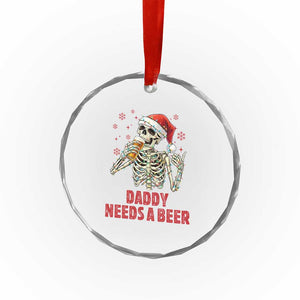 Funny Skeleton Beer Christmas Crystal Glass Ornament Daddy Needs A Beer TS14 Print Your Wear