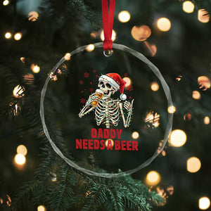 Funny Skeleton Beer Christmas Crystal Glass Ornament Daddy Needs A Beer TS14 Print Your Wear