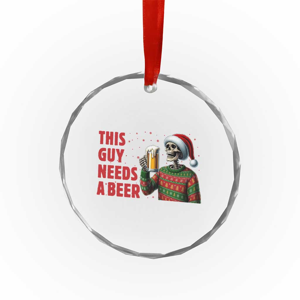 Funny Skeleton Beer Christmas Crystal Glass Ornament This Guy Needs A Beer TS14 Print Your Wear