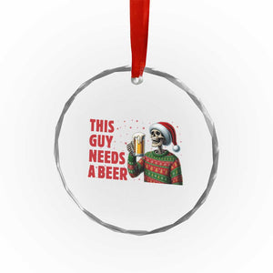 Funny Skeleton Beer Christmas Crystal Glass Ornament This Guy Needs A Beer TS14 Print Your Wear