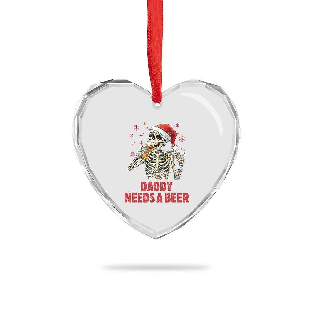 Funny Skeleton Beer Christmas Heart Crystal Glass Ornament Daddy Needs A Beer TS14 Print Your Wear