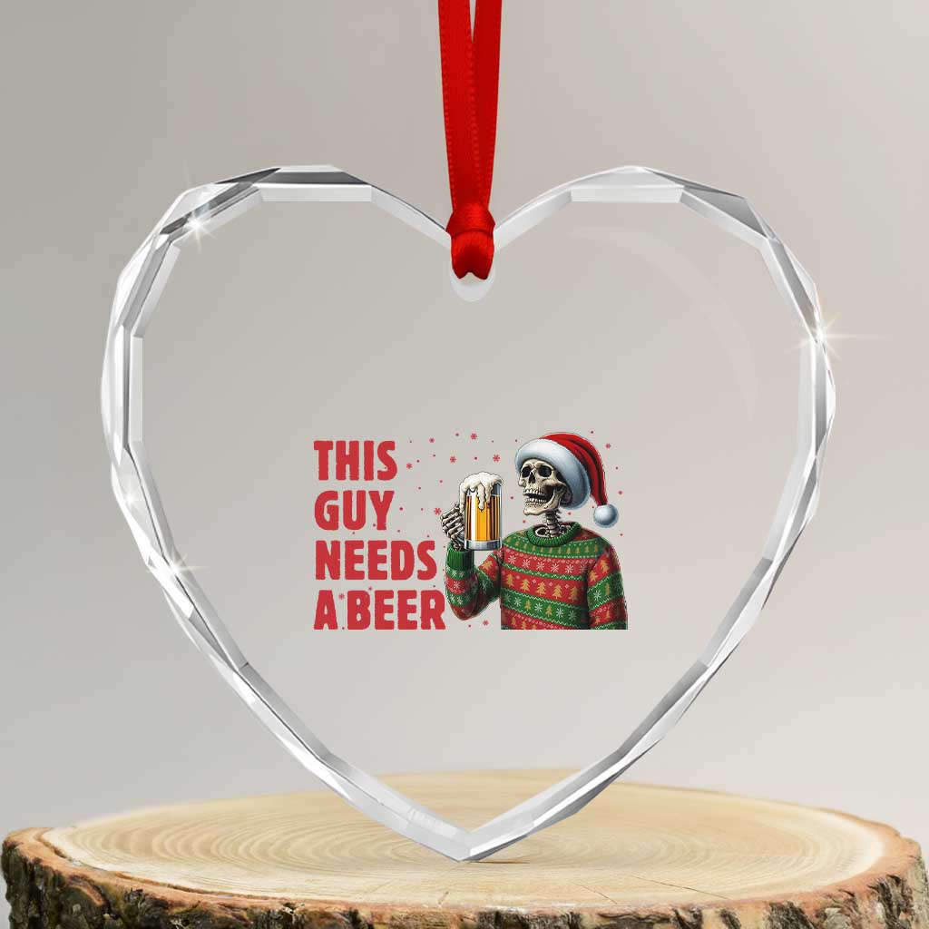 Funny Skeleton Beer Christmas Heart Crystal Glass Ornament This Guy Needs A Beer TS14 Transparent Glass 3'' Heart Print Your Wear