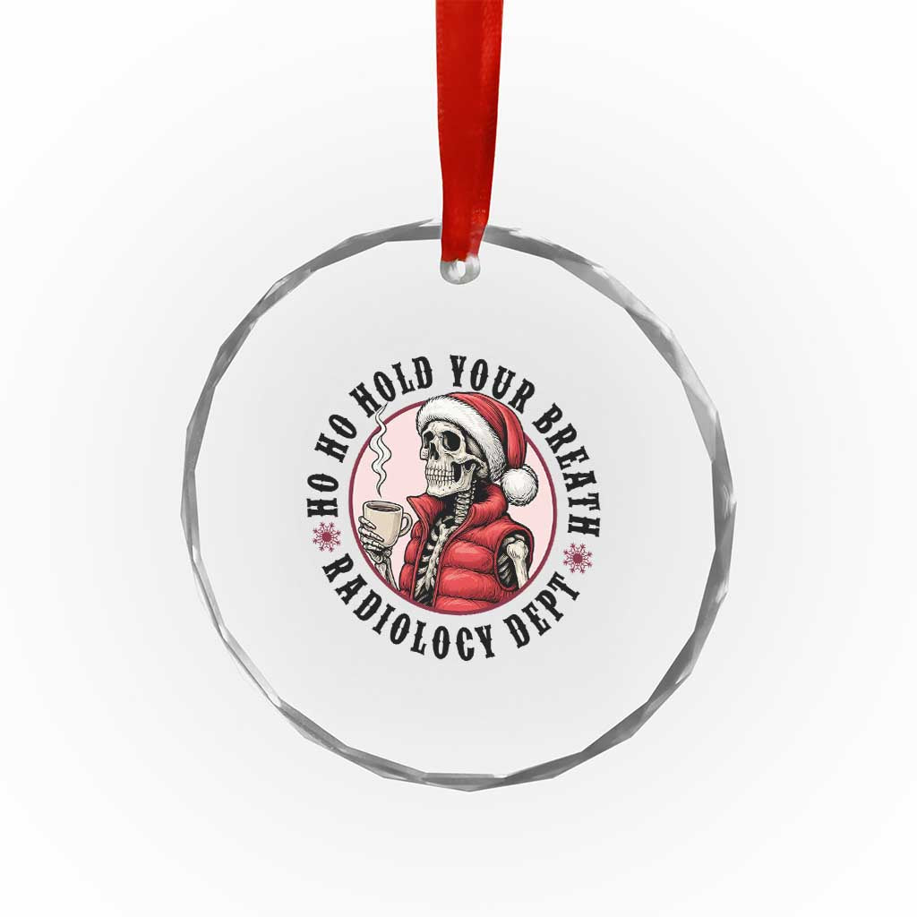 Funny Skeleton Christmas Crystal Glass Ornament Ho Ho Hold Your Breath Radiolocy Dept TS14 Print Your Wear