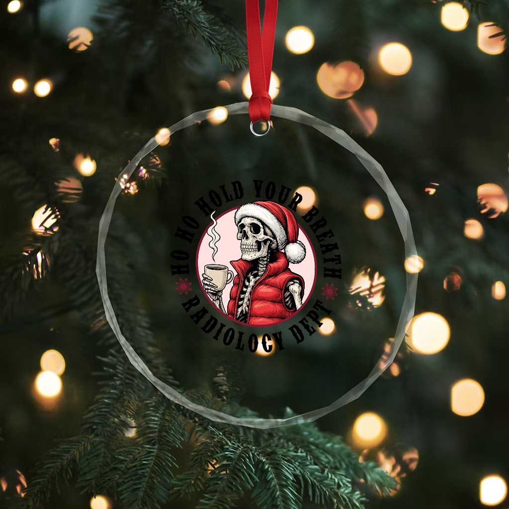 Funny Skeleton Christmas Crystal Glass Ornament Ho Ho Hold Your Breath Radiolocy Dept TS14 Print Your Wear