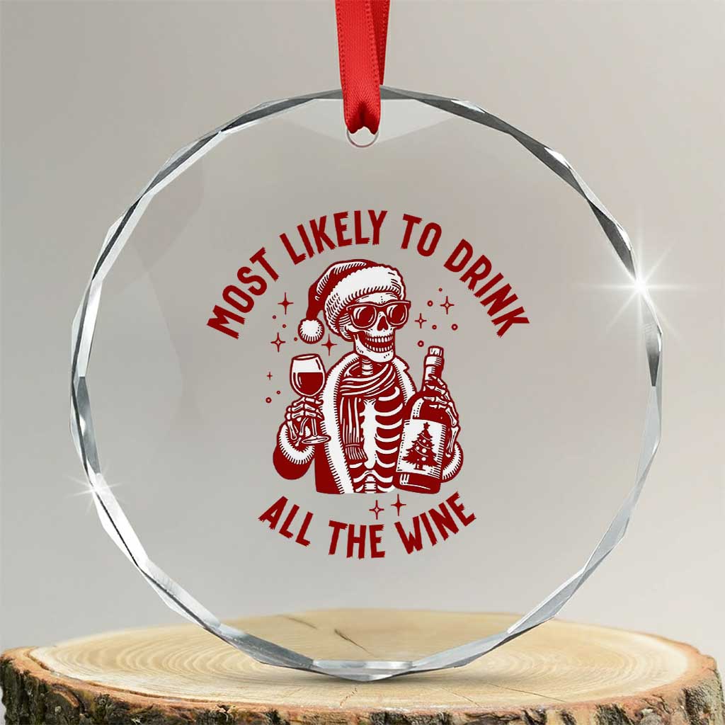 Funny Skeleton Christmas Crystal Glass Ornament Most Likely To Drink All The Wine TS14 Transparent Glass 3'' Circle Print Your Wear