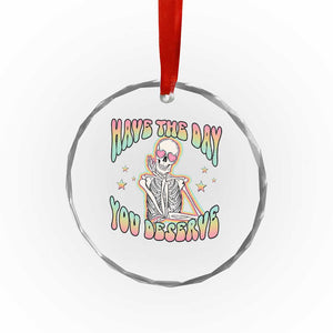 Funny Skeleton Crystal Glass Ornament Have The Day You Deserve Sarcastic Quotes TS02 Print Your Wear