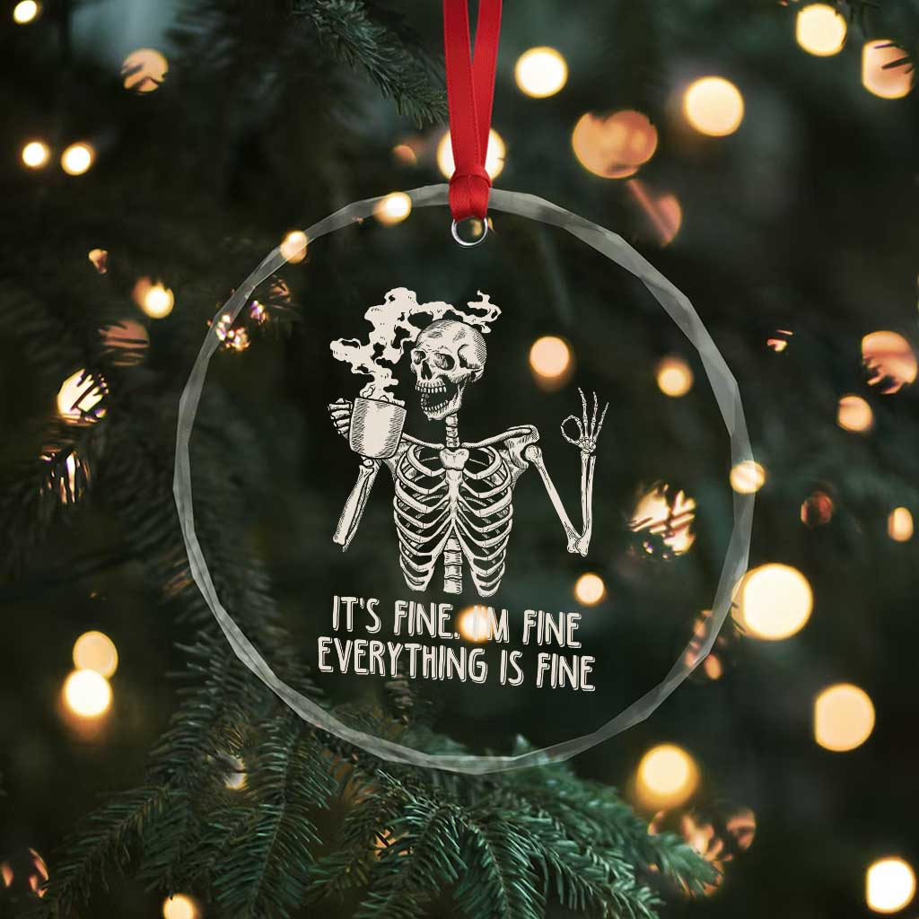 Funny Skeleton Crystal Glass Ornament It's Fine I'm Fine Everything's Fine Never Better Drinking Coffee TS02 Print Your Wear