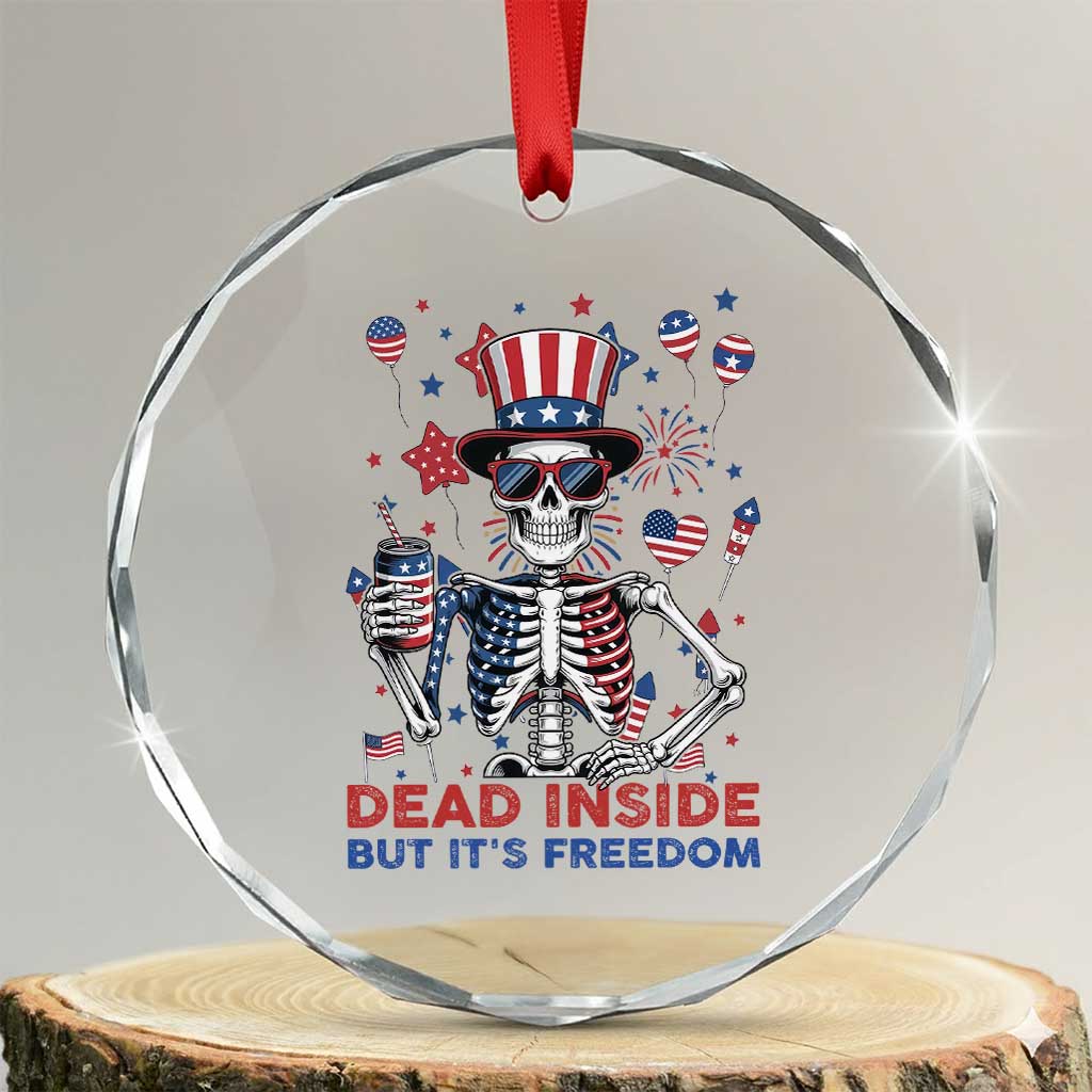 Funny Skeleton Dead Inside But Its Freedom Crystal Glass Ornament Patriotic Gift TS12 Transparent Glass 3'' Circle Print Your Wear