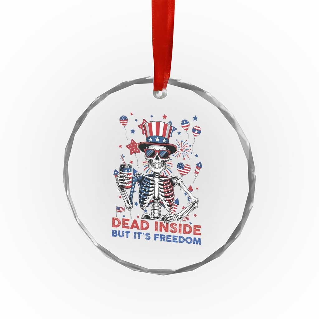 Funny Skeleton Dead Inside But Its Freedom Crystal Glass Ornament Patriotic Gift TS12 Print Your Wear