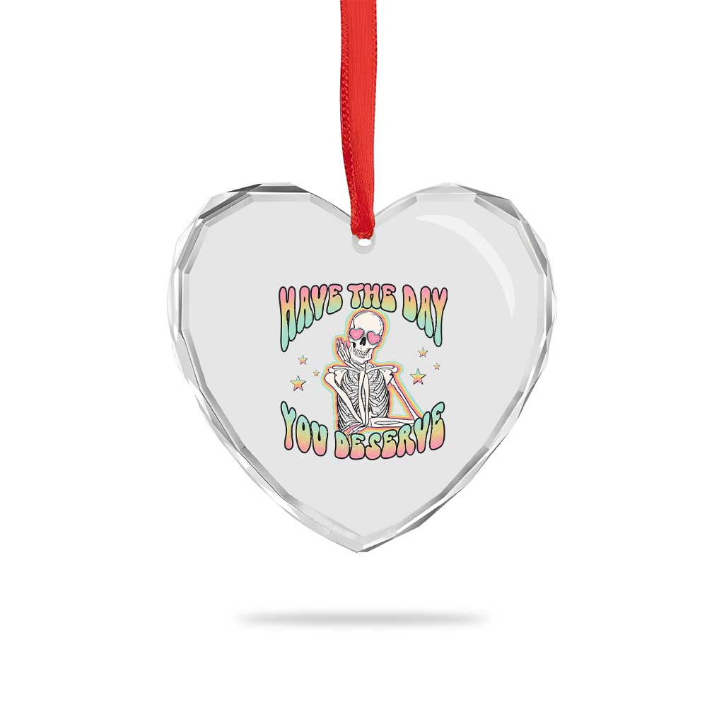 Funny Skeleton Heart Crystal Glass Ornament Have The Day You Deserve Sarcastic Quotes TS02 Print Your Wear