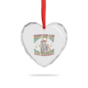 Funny Skeleton Heart Crystal Glass Ornament Have The Day You Deserve Sarcastic Quotes TS02 Print Your Wear