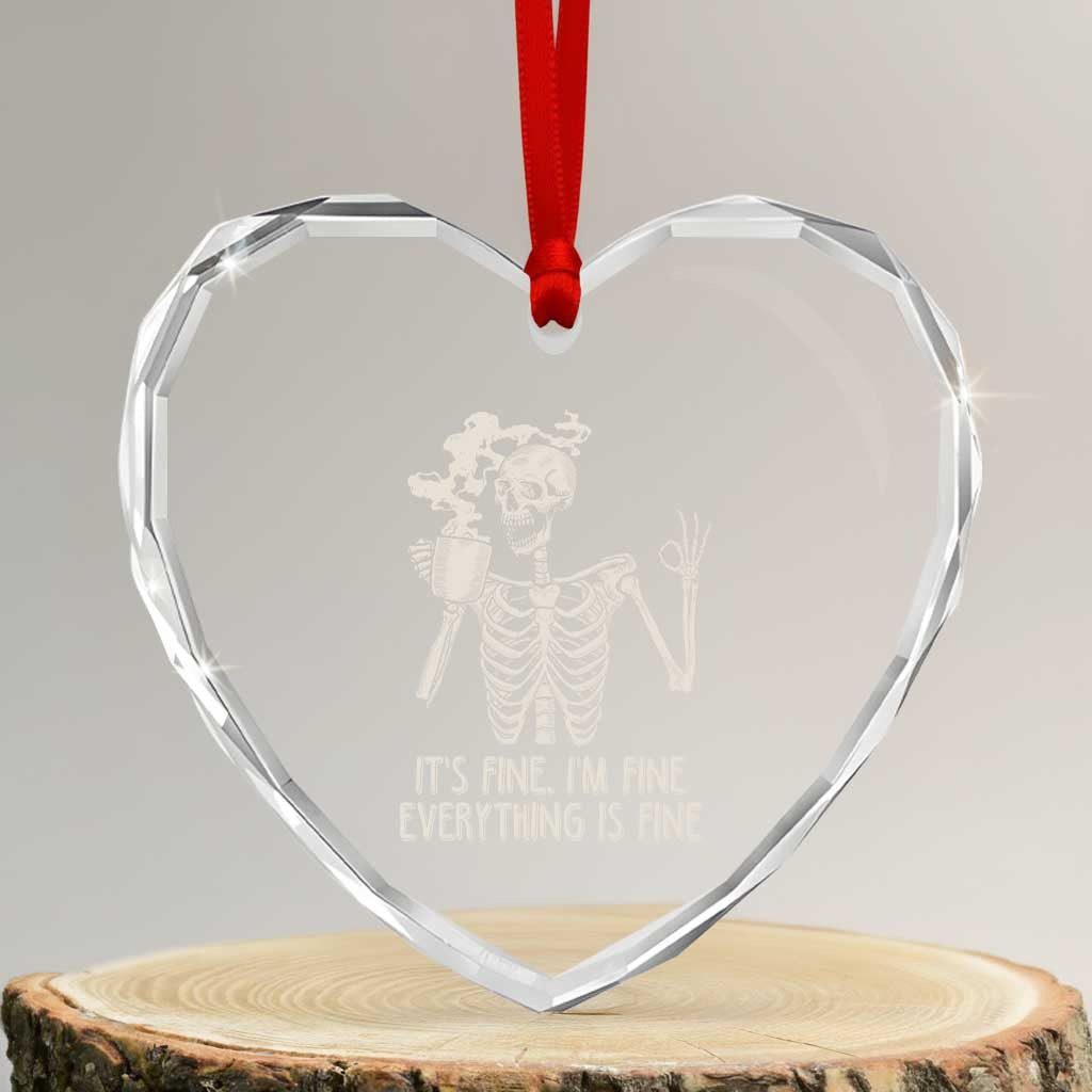 Funny Skeleton Heart Crystal Glass Ornament It's Fine I'm Fine Everything's Fine Never Better Drinking Coffee TS02 Transparent Glass 3'' Heart Print Your Wear