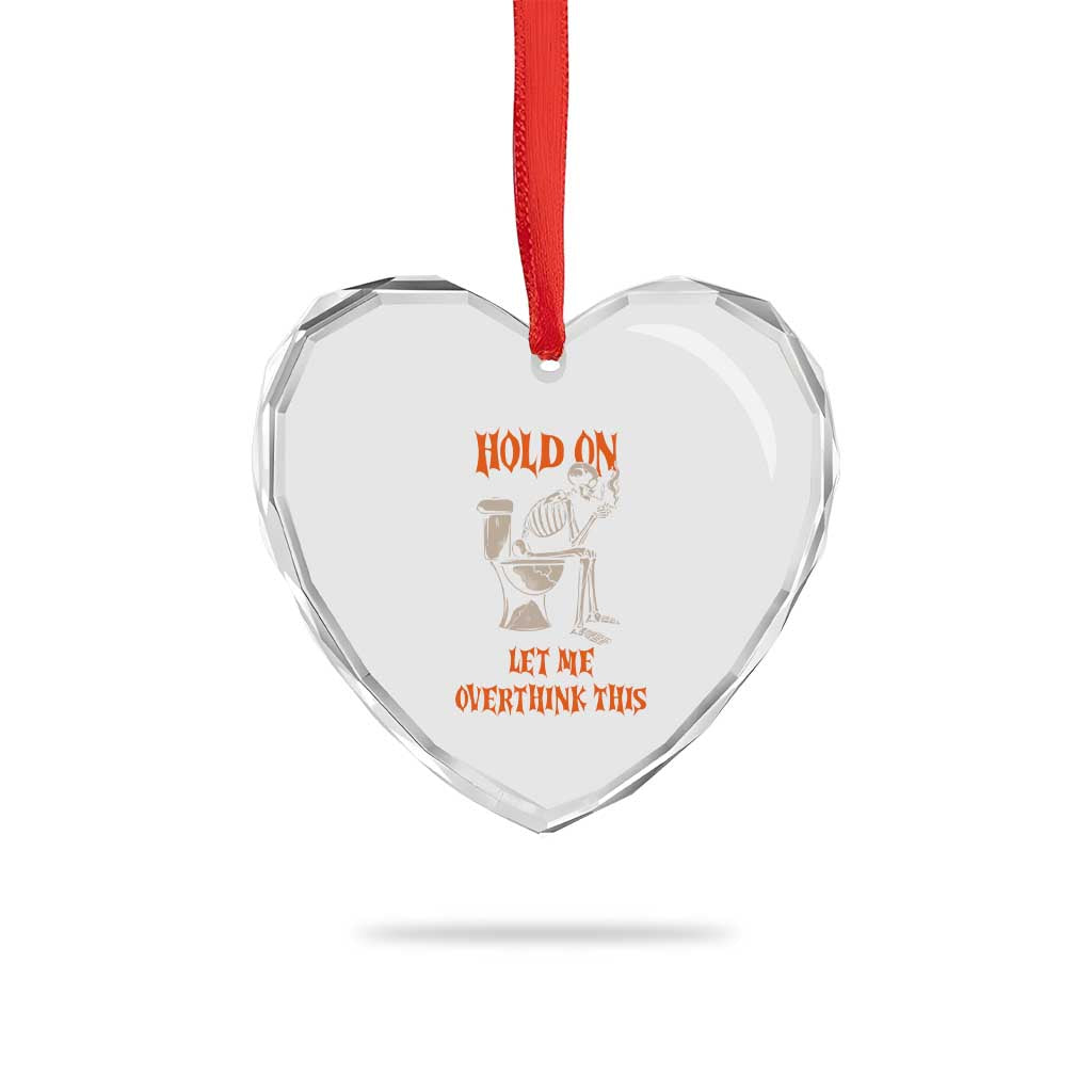 Funny Skeleton Let Me Overthink This Heart Crystal Glass Ornament Sarcastic Dark Humor Quote TS12 Print Your Wear