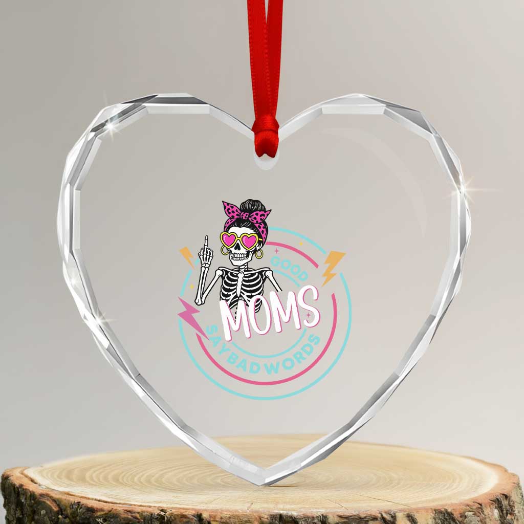 Funny Skeleton Mom Graphic Heart Crystal Glass Ornament Good Moms Say Bad Words TS12 Transparent Glass 3'' Heart Print Your Wear