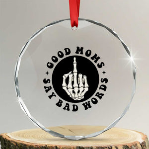 Funny Skeleton Mom Quote Crystal Glass Ornament Good Moms Say Bad Words TS12 Transparent Glass 3'' Circle Print Your Wear