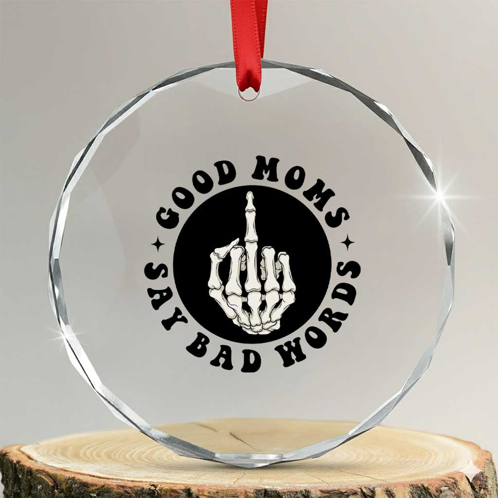 Funny Skeleton Mom Quote Crystal Glass Ornament Good Moms Say Bad Words TS12 Transparent Glass 3'' Circle Print Your Wear