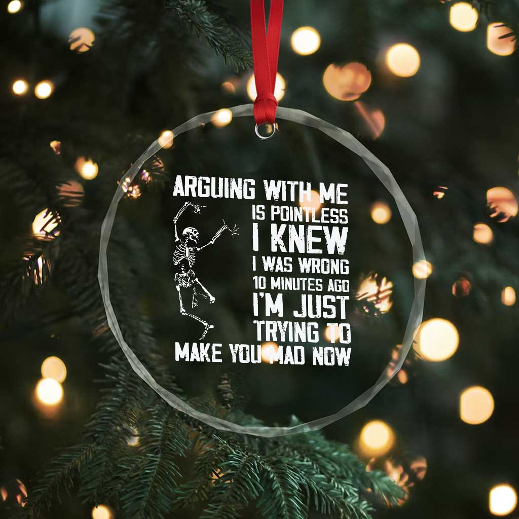 Funny Skeleton Sarcastic Crystal Glass Ornament Arguing With Me Is Pointless Smartmouths TS02 Print Your Wear