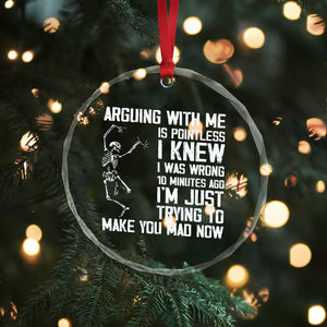 Funny Skeleton Sarcastic Crystal Glass Ornament Arguing With Me Is Pointless Smartmouths TS02 Print Your Wear