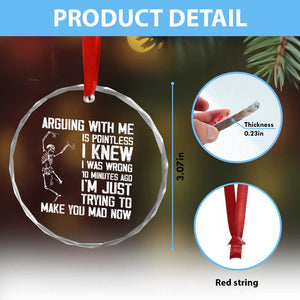Funny Skeleton Sarcastic Crystal Glass Ornament Arguing With Me Is Pointless Smartmouths TS02 Print Your Wear
