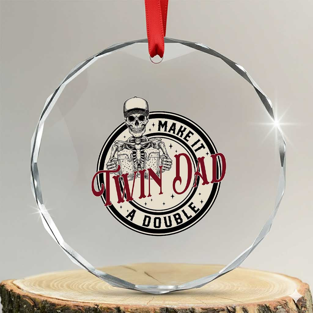 Funny Skeleton Twin Dad Make It A Double Crystal Glass Ornament Expecting Fathers Day Gift TS12 Transparent Glass 3'' Circle Print Your Wear
