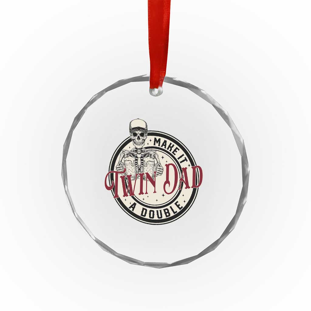 Funny Skeleton Twin Dad Make It A Double Crystal Glass Ornament Expecting Fathers Day Gift TS12 Print Your Wear