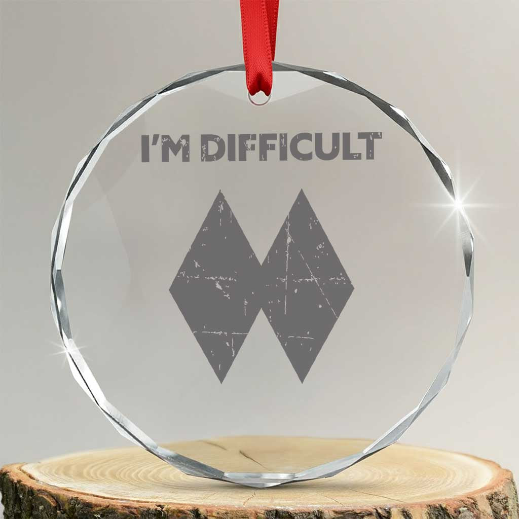 Funny Ski Snowboard Crystal Glass Ornament I'm Difficult Double Black Diamonds TS11 Transparent Glass 3'' Circle Print Your Wear