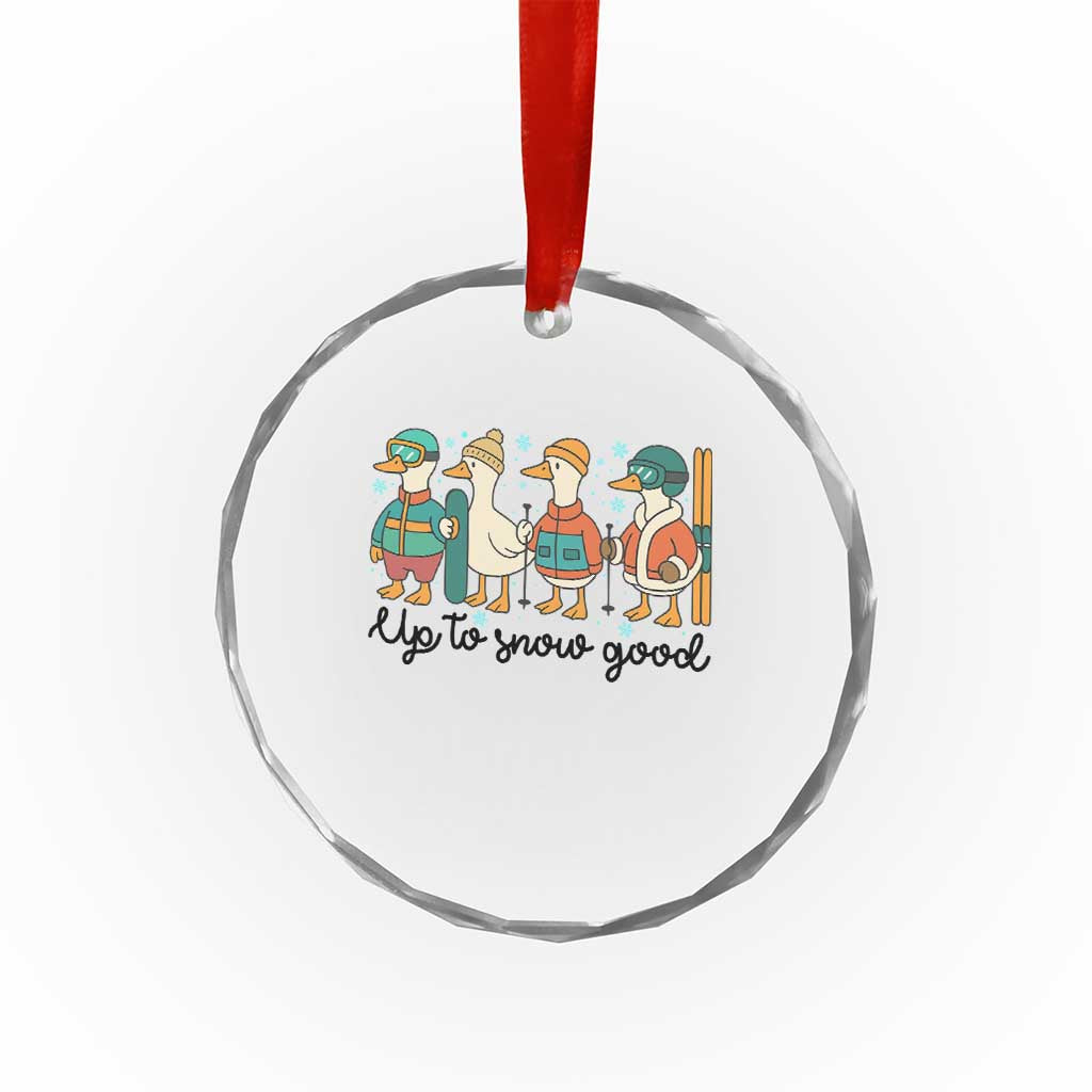 Funny Ski Snowboard Goose Crystal Glass Ornament Up To Snow Good Winter Sport TS11 Print Your Wear