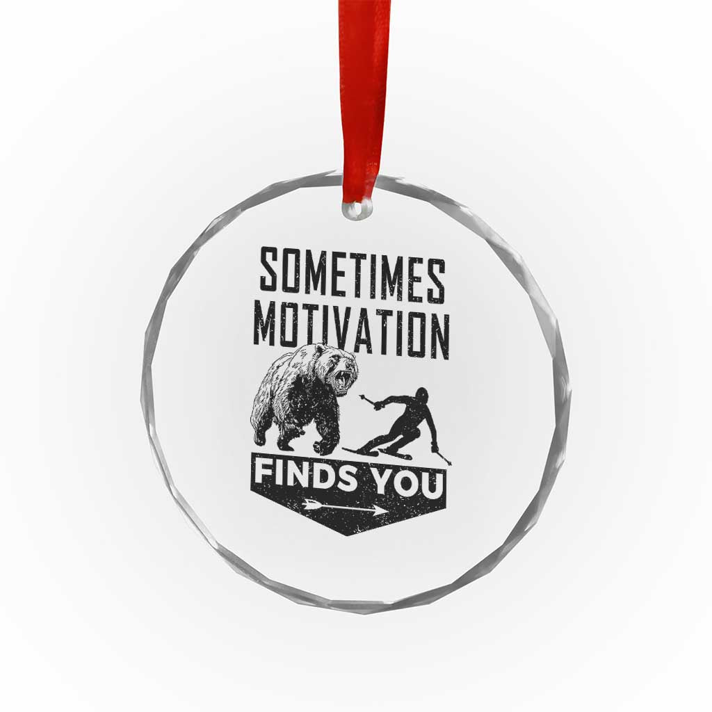 Funny Skiing Crystal Glass Ornament Sometimes Motivation Finds You Ski Mountain Bear TS11 Print Your Wear