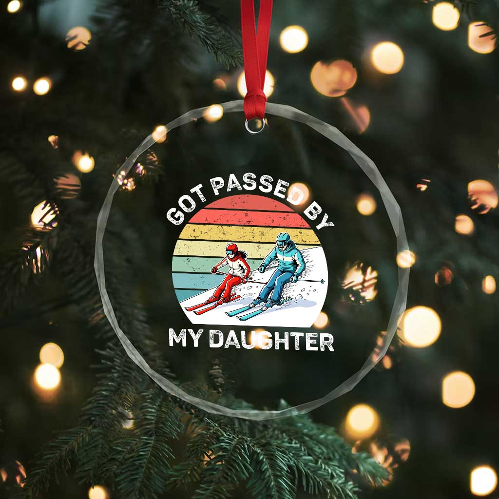 Funny Skiing Dad Crystal Glass Ornament Got Passed By My Daughter Retro Vintage TS11 Print Your Wear