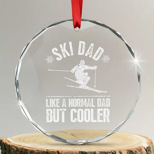 Funny Skiing Father's Day Crystal Glass Ornament Ski Dad Like A Normal Dad But Cooler TS11 Transparent Glass 3'' Circle Print Your Wear