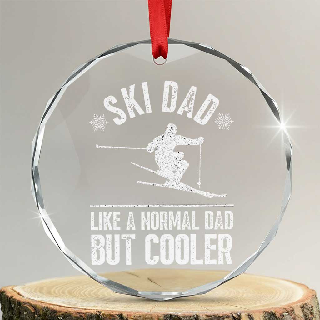 Funny Skiing Father's Day Crystal Glass Ornament Ski Dad Like A Normal Dad But Cooler TS11 Transparent Glass 3'' Circle Print Your Wear