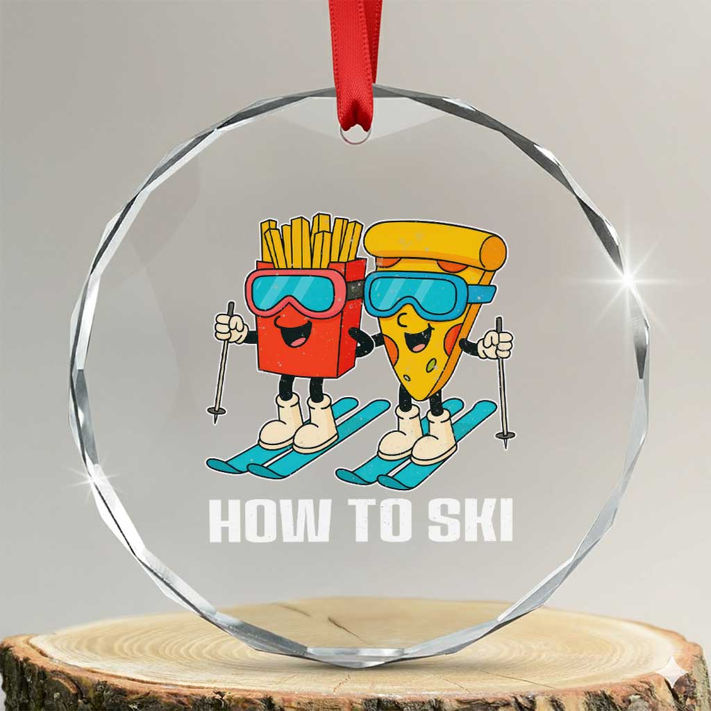 Funny Skiing Food Lover Crystal Glass Ornament How To Ski Pizza French Fries Skier TS11 Transparent Glass 3'' Circle Print Your Wear
