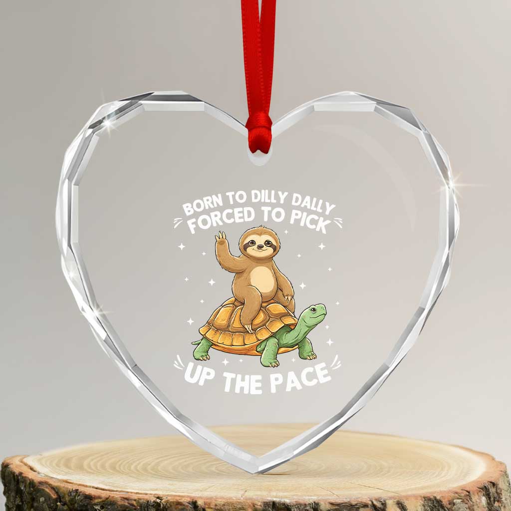 Funny Sloth Riding Turtle Heart Crystal Glass Ornament Born To Dilly Dally Forced To Pick Up The Pace TS12 Transparent Glass 3'' Heart Print Your Wear