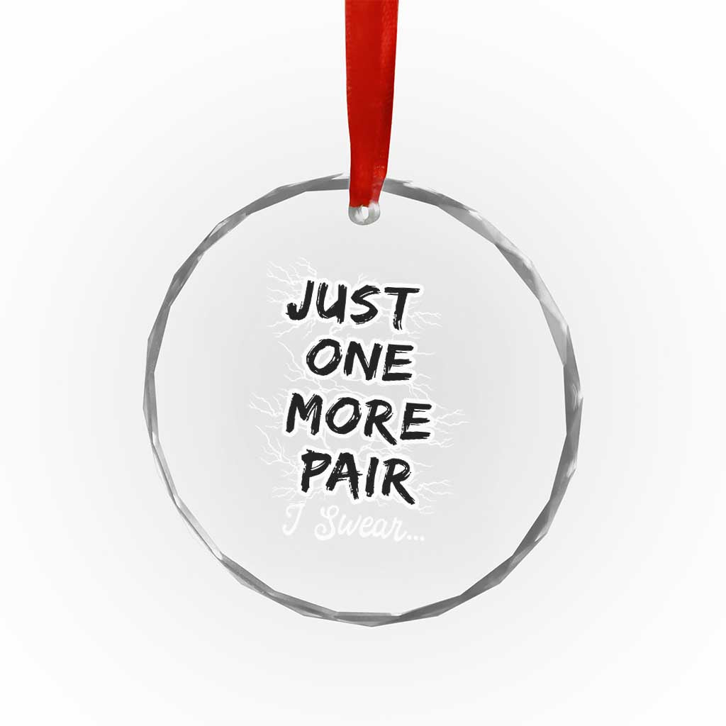 Funny Sneaker Fan Crystal Glass Ornament Sneakers Collecting Just One More Pair I Swear TS10 Print Your Wear
